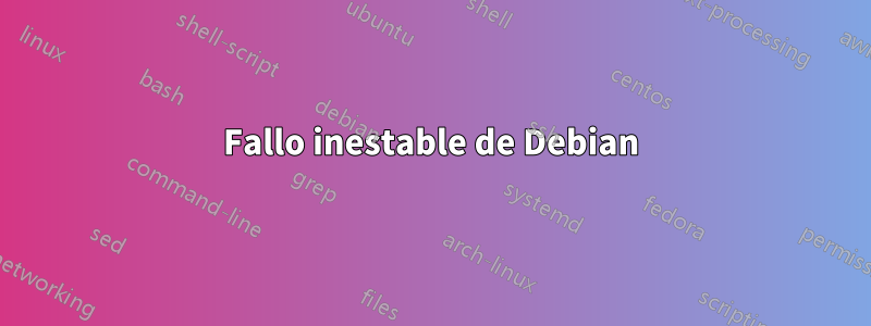 Fallo inestable de Debian