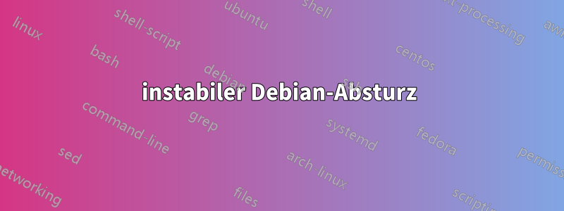 instabiler Debian-Absturz