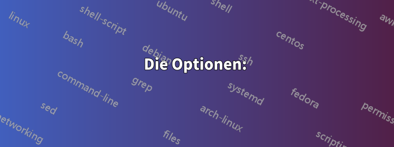Die Optionen: