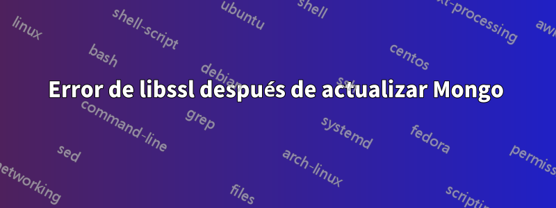 Error de libssl después de actualizar Mongo