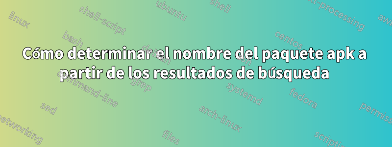 Cómo determinar el nombre del paquete apk a partir de los resultados de búsqueda