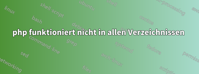 php funktioniert nicht in allen Verzeichnissen