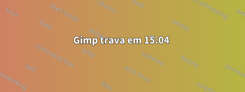 Gimp trava em 15.04