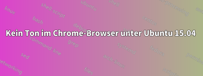 Kein Ton im Chrome-Browser unter Ubuntu 15.04