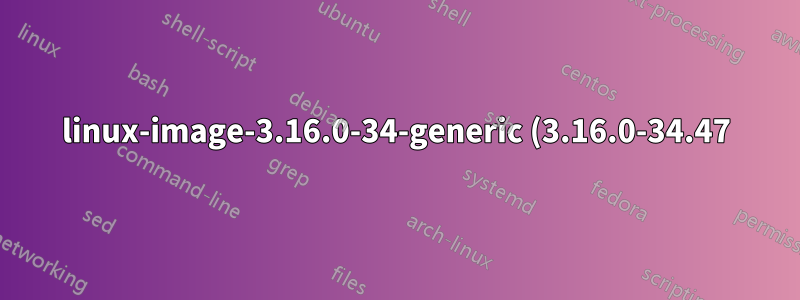linux-image-3.16.0-34-generic (3.16.0-34.47) を (3.16.0-34.45) に解凍しています