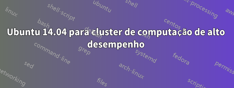 Ubuntu 14.04 para cluster de computação de alto desempenho
