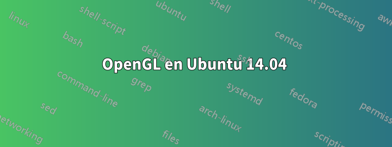 OpenGL en Ubuntu 14.04