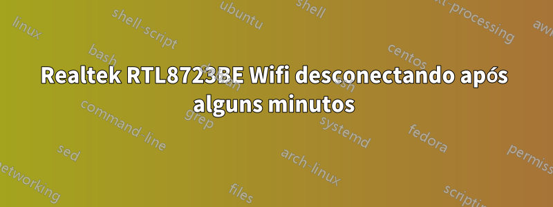 Realtek RTL8723BE Wifi desconectando após alguns minutos