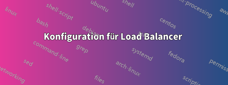 Konfiguration für Load Balancer