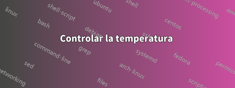 Controlar la temperatura