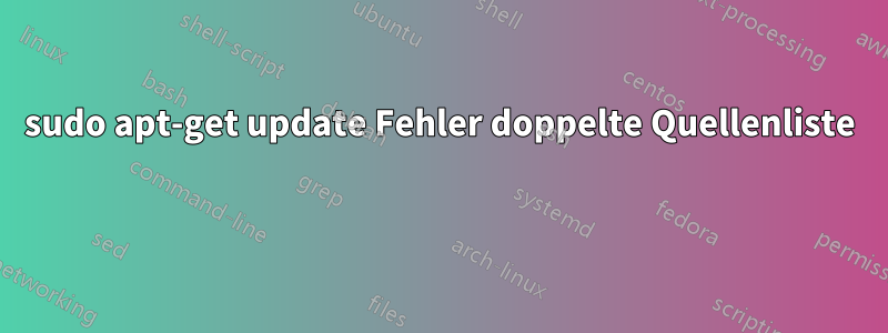 sudo apt-get update Fehler doppelte Quellenliste 