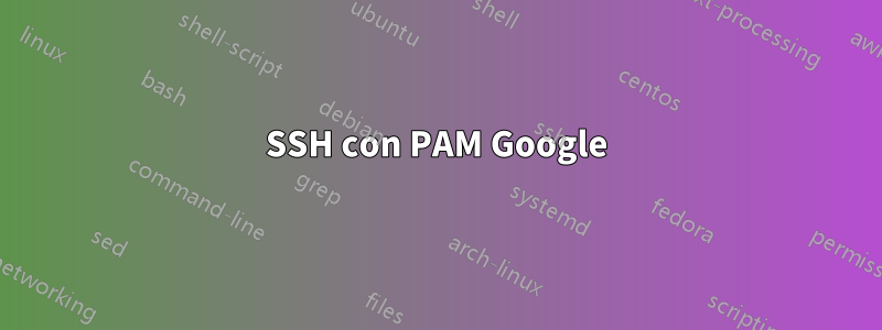 SSH con PAM Google