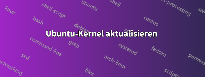 Ubuntu-Kernel aktualisieren