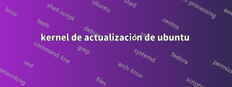 kernel de actualización de ubuntu