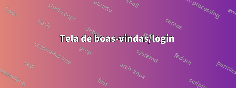 Tela de boas-vindas/login