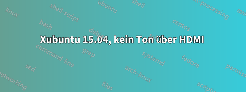 Xubuntu 15.04, kein Ton über HDMI