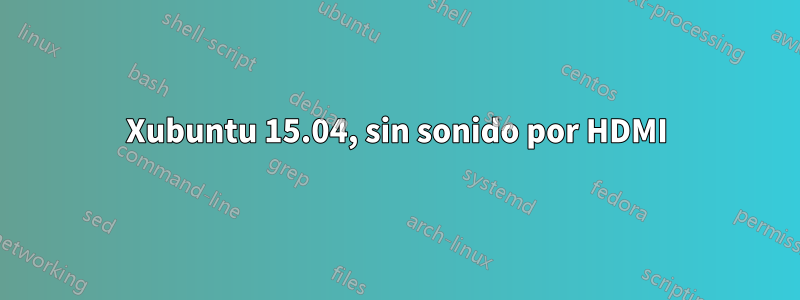 Xubuntu 15.04, sin sonido por HDMI