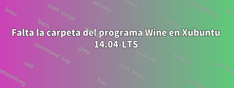 Falta la carpeta del programa Wine en Xubuntu 14.04-LTS