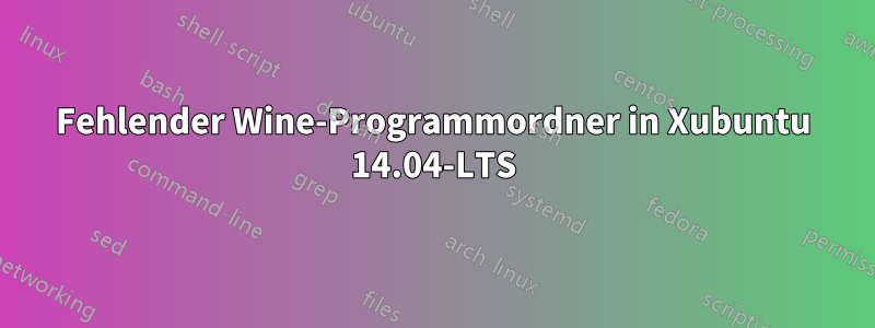 Fehlender Wine-Programmordner in Xubuntu 14.04-LTS