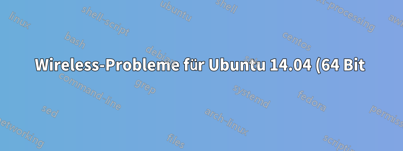 Wireless-Probleme für Ubuntu 14.04 (64 Bit)