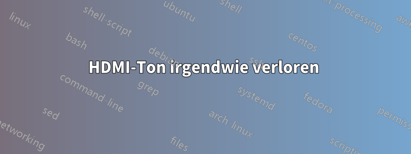 HDMI-Ton irgendwie verloren