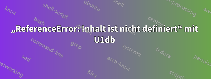 „ReferenceError: Inhalt ist nicht definiert“ mit U1db