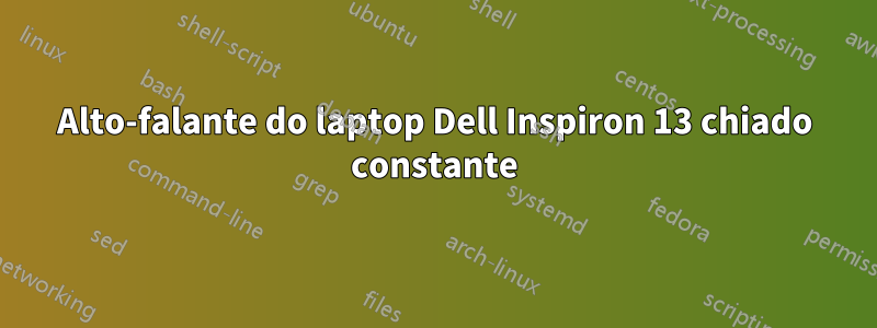 Alto-falante do laptop Dell Inspiron 13 chiado constante