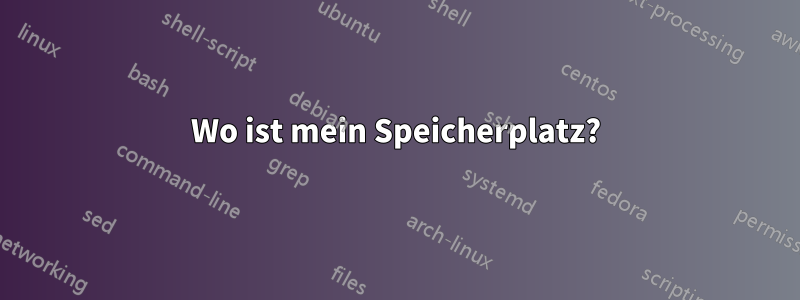 Wo ist mein Speicherplatz?