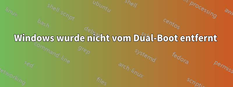 Windows wurde nicht vom Dual-Boot entfernt