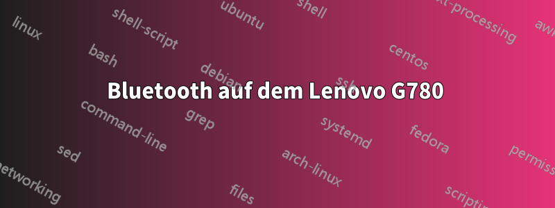 Bluetooth auf dem Lenovo G780