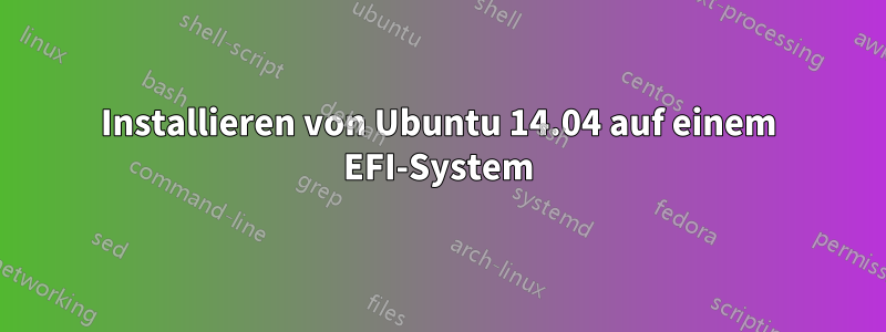 Installieren von Ubuntu 14.04 auf einem EFI-System