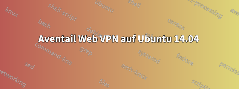 Aventail Web VPN auf Ubuntu 14.04