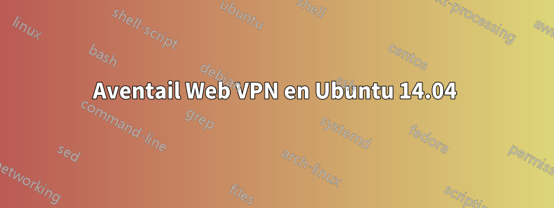 Aventail Web VPN en Ubuntu 14.04