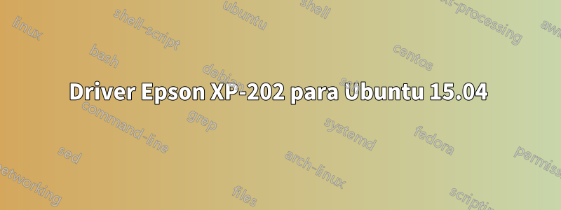 Driver Epson XP-202 para Ubuntu 15.04