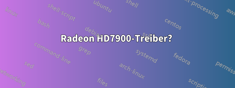 Radeon HD7900-Treiber?