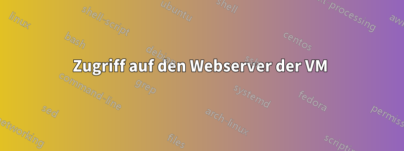 Zugriff auf den Webserver der VM