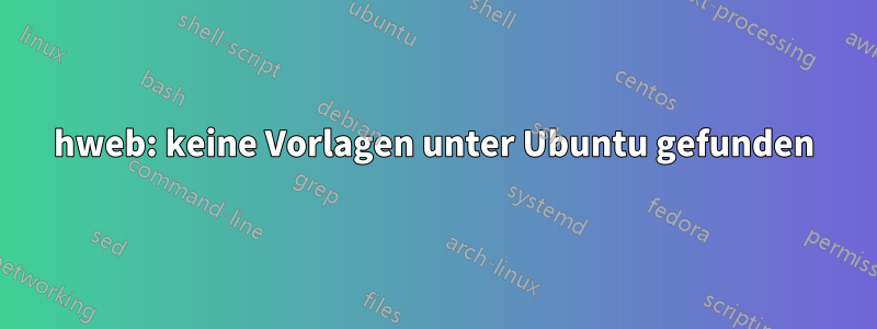 hweb: keine Vorlagen unter Ubuntu gefunden