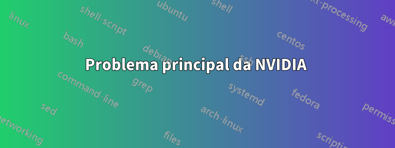 Problema principal da NVIDIA