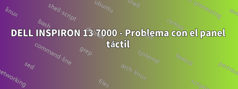 DELL INSPIRON 13 7000 - Problema con el panel táctil