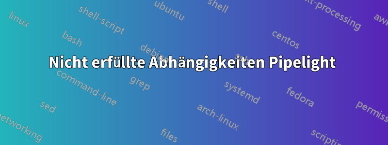 Nicht erfüllte Abhängigkeiten Pipelight