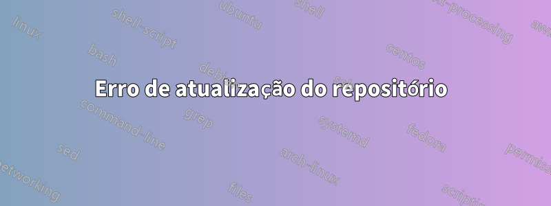 Erro de atualização do repositório 