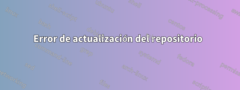 Error de actualización del repositorio 