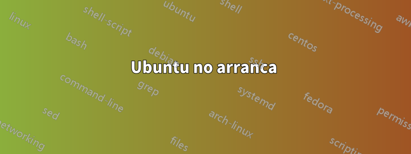 Ubuntu no arranca