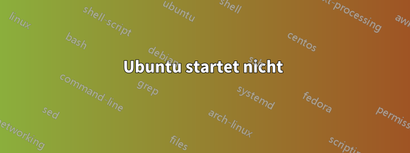 Ubuntu startet nicht