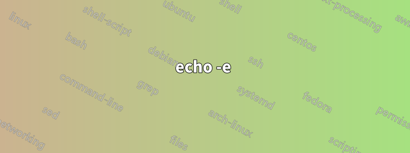 echo -e