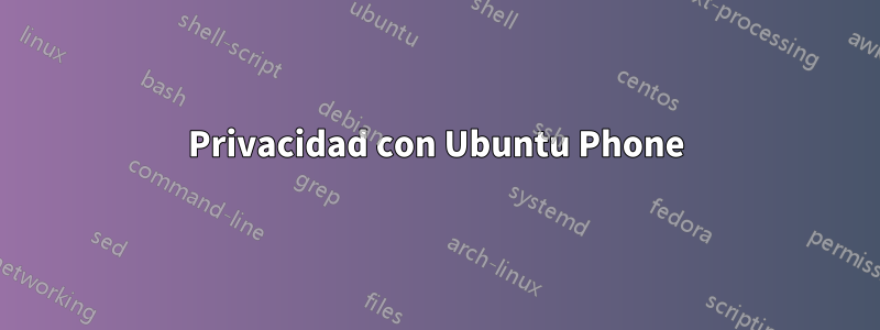 Privacidad con Ubuntu Phone