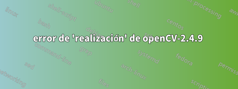 error de 'realización' de openCV-2.4.9