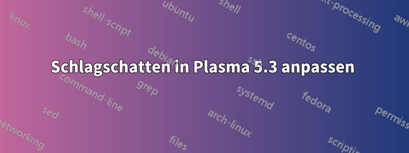 Schlagschatten in Plasma 5.3 anpassen