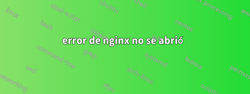 error de nginx no se abrió