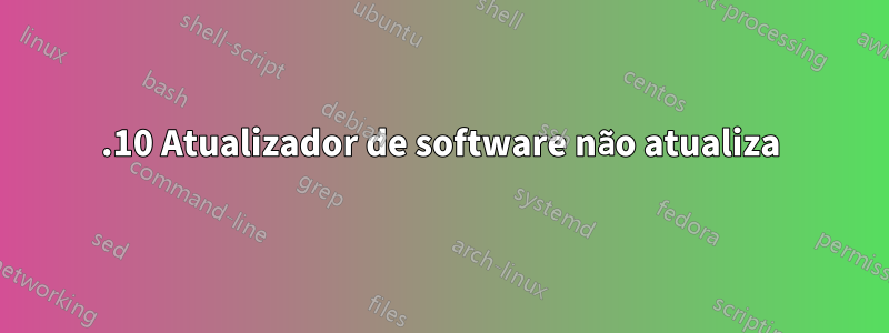 14.10 Atualizador de software não atualiza